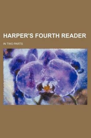 Cover of Harper's Fourth Reader; In Two Parts