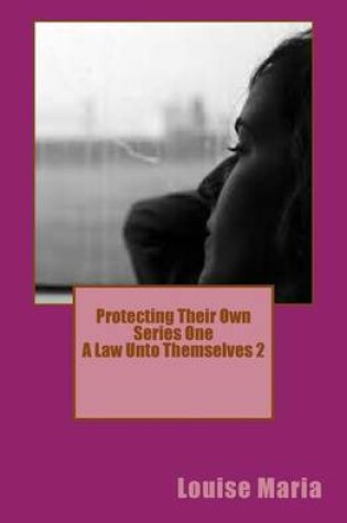 Cover of Protecting Their Own 2 a Law Unto Themselves