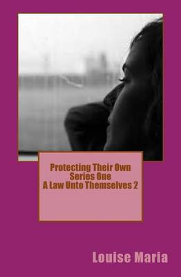 Book cover for Protecting Their Own 2 a Law Unto Themselves