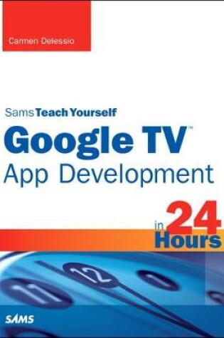 Cover of Sams Teach Yourself Google TV App Development in 24 Hours