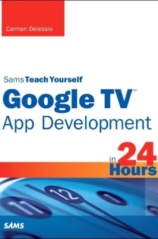 Cover of Sams Teach Yourself Google TV App Development in 24 Hours