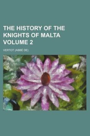 Cover of The History of the Knights of Malta Volume 2