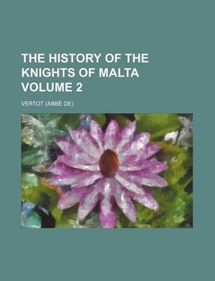 Book cover for The History of the Knights of Malta Volume 2