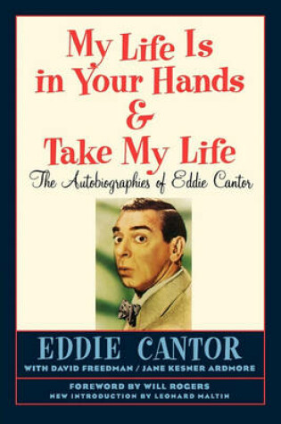 Cover of My Life Is in Your Hands & Take My Life - The Autobiographies of Eddie Cantor