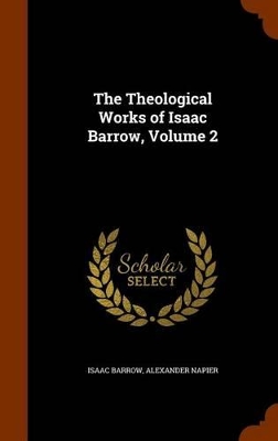 Book cover for The Theological Works of Isaac Barrow, Volume 2