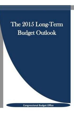 Cover of The 2015 Long-Term Budget Outlook