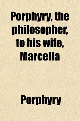 Book cover for Porphyry, the Philosopher, to His Wife, Marcella