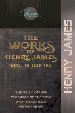 Cover of The Works of Henry James, Vol. 18 (of 18)