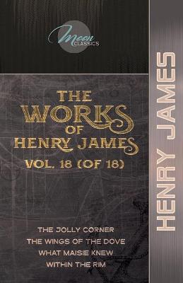 Book cover for The Works of Henry James, Vol. 18 (of 18)