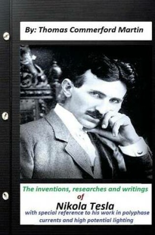 Cover of The inventions, researches and writings of Nikola Tesla, with special