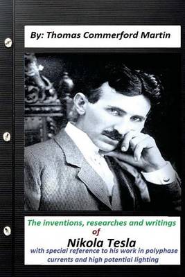 Book cover for The inventions, researches and writings of Nikola Tesla, with special