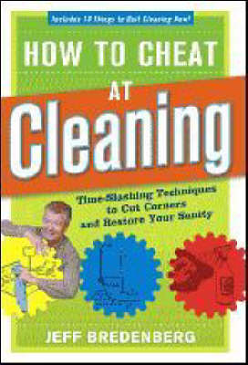 Book cover for How to Cheat at Cleaning: Time-Slashing Techniques to Cut Corners and Rest