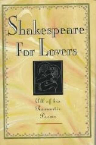 Cover of Shakespeare for Lovers/All of His Romantic Poems