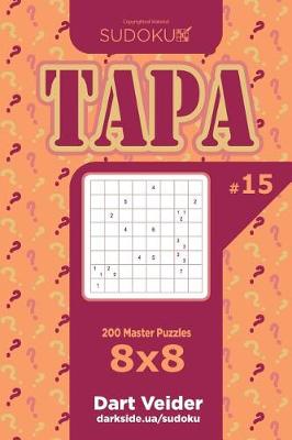 Cover of Sudoku Tapa - 200 Master Puzzles 8x8 (Volume 15)