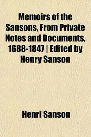 Cover of Memoirs of the Sansons, from Private Notes and Documents, 1688-1847 - Edited by Henry Sanson