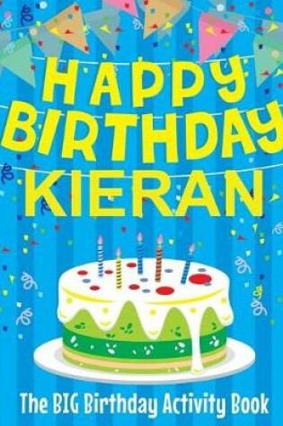 Cover of Happy Birthday Kieran - The Big Birthday Activity Book