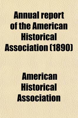 Book cover for Annual Report of the American Historical Association Volume 2