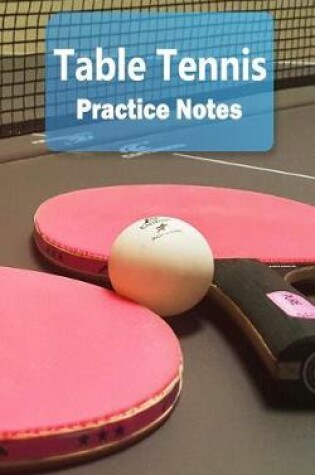 Cover of Table Tennis Practice Notes