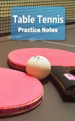 Book cover for Table Tennis Practice Notes