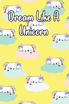 Book cover for Dream Like a Unicorn