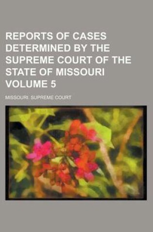 Cover of Reports of Cases Determined by the Supreme Court of the State of Missouri Volume 5