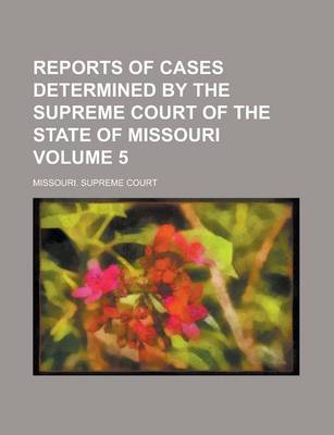 Book cover for Reports of Cases Determined by the Supreme Court of the State of Missouri Volume 5