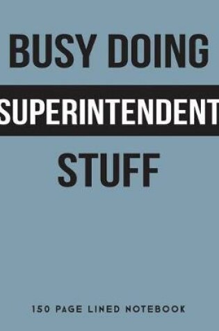 Cover of Busy Doing Superintendent Stuff