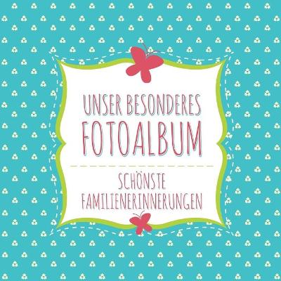 Book cover for Unser Besonderes Fotoalbum Schonste Familienerinnerungen