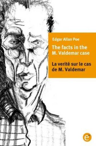 Cover of The facts of the M. Vademar case/La verit� sur le cas de M. Valdemar