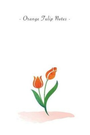 Cover of Orange Tulip Notes