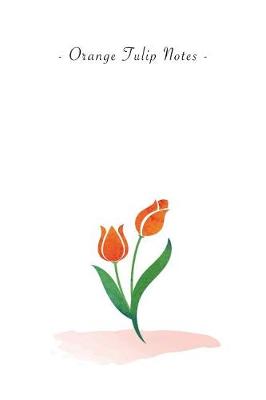 Book cover for Orange Tulip Notes