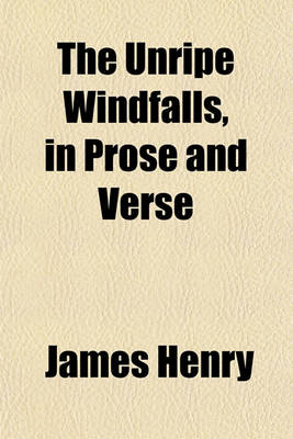 Book cover for The Unripe Windfalls, in Prose and Verse