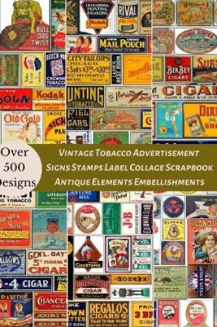 Cover of Vintage Tobacco Advertisement Signs Stamps Label Collage Scrapbook Antique Elements Embellishments