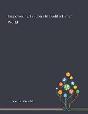 Book cover for Empowering Teachers to Build a Better World