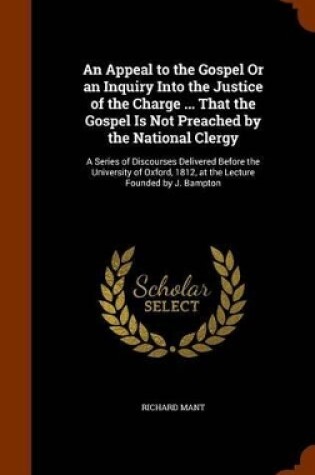 Cover of An Appeal to the Gospel or an Inquiry Into the Justice of the Charge ... That the Gospel Is Not Preached by the National Clergy