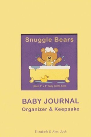 Cover of Snuggle Bears Baby Journal Organizer & Keepsake