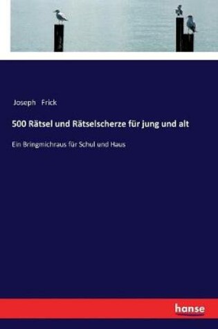 Cover of 500 Ratsel und Ratselscherze fur jung und alt