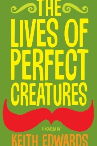 Cover of The Lives Of Perfect Creatures