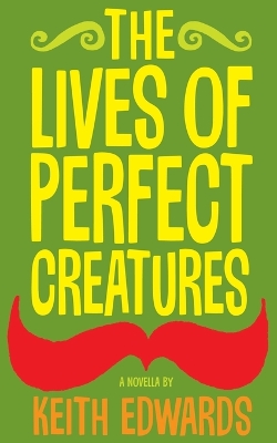 Book cover for The Lives Of Perfect Creatures