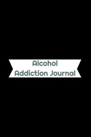 Cover of Alcohol Addiction Journal