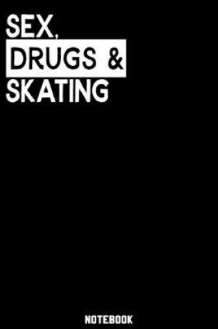Cover of Sex, Drugs and Skating Notebook