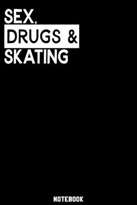 Book cover for Sex, Drugs and Skating Notebook