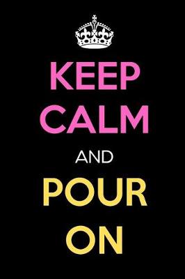 Book cover for Keep Calm and Pour on