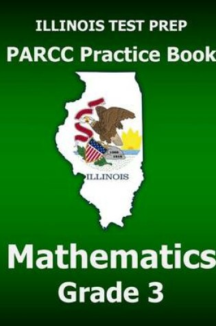 Cover of Illinois Test Prep Parcc Practice Book Mathematics Grade 3