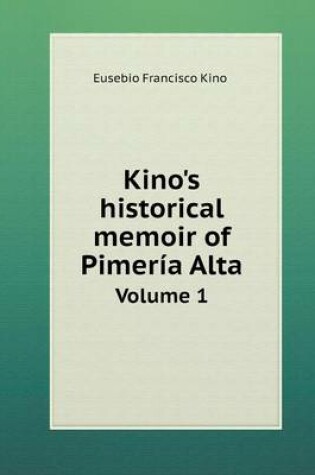 Cover of Kino's historical memoir of Pimeria Alta Volume 1