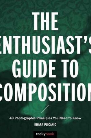 Cover of The Enthusiast's Guide to Composition