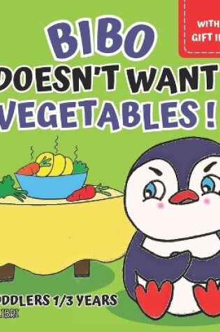 Cover of Bibo doesn't want vegetables!