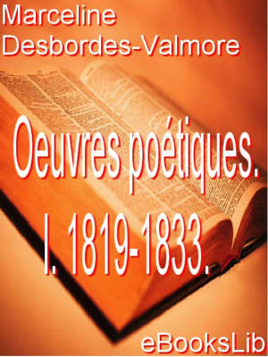 Book cover for Oeuvres Poetiques de Marceline Desbordes-Valmore. I. 1819-1833.