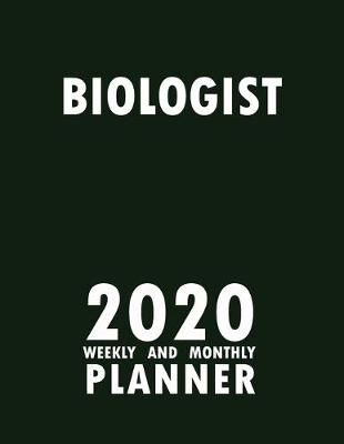 Book cover for Biologist 2020 Weekly and Monthly Planner