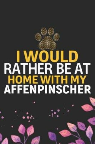 Cover of I Would Rather Be at Home with My Affenpinscher